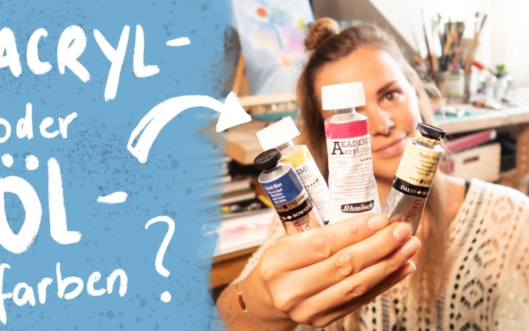 Acrylfarbe oder Ölfarbe? Vor- und Nachteile sowie meine Erfahrungen