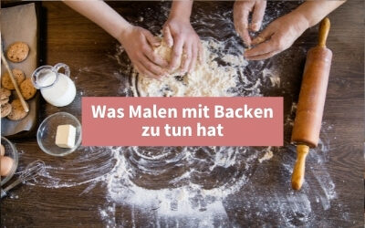 Malen lernen: Was Malen mit Backen zu tun hat